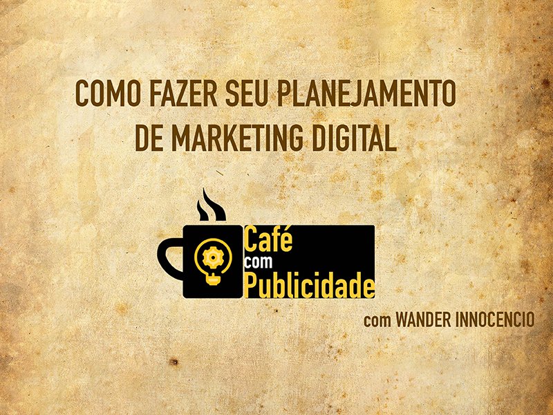 Como Fazer Seu Planejamento de Marketing Digital